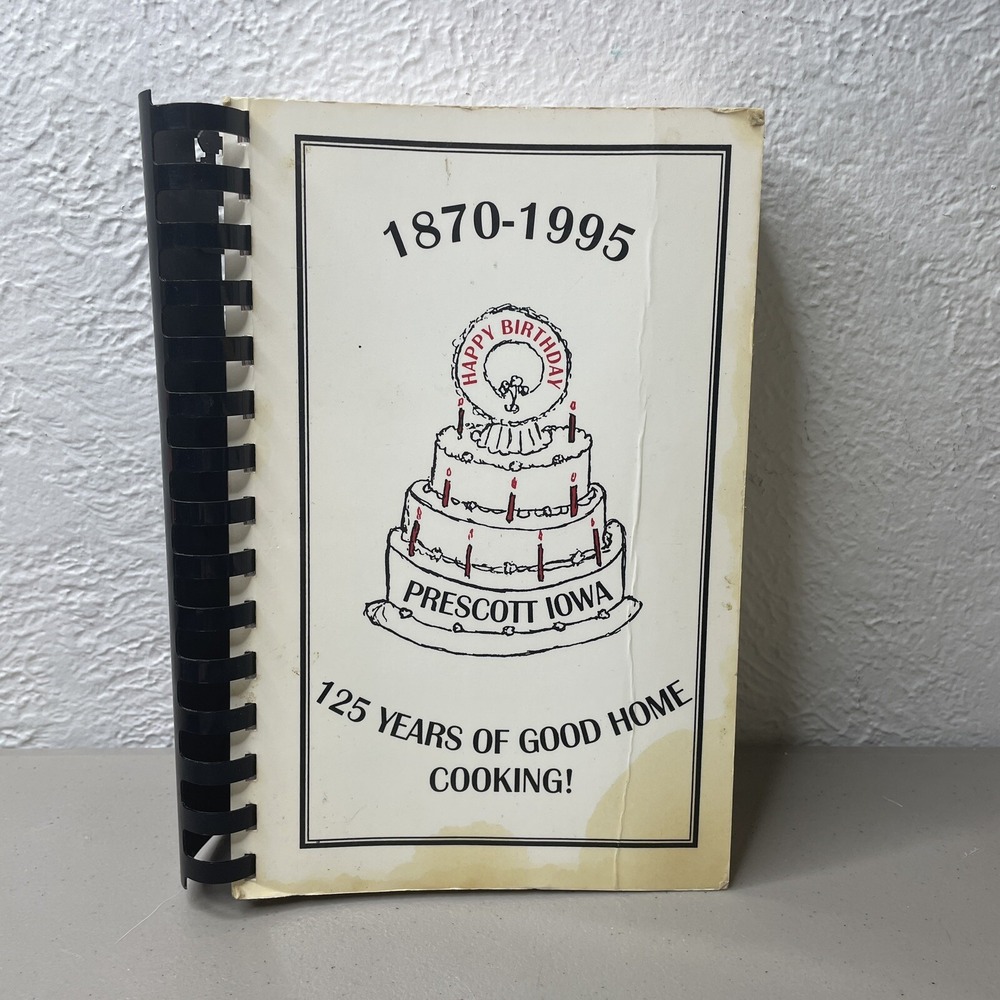 1870-1995 PRESCOTT‎ IOWA 125 YEARS Of Good Home Cooking - 556 Pages Spiral Bound